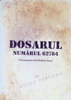 Dosarul numărul 62784 : (In memoriam lui Vladimir Cara)