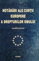 Hotărâri ale Curţii Europene a Drepturilor Omului : Culegere selectivă