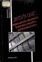 ”Hoţii în lege”,  criminalitatea organizată în Republica Moldova - mituri şi realitate