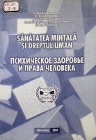 Sănătatea mintală şi dreptul uman : Culegere de legi și comentarii