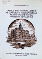 Cadrul instituţional juridic al cooperării internaţionale pentru valorificarea probelor infracţiunii