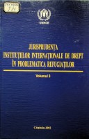 Jurisprudenţa instituţiilor internaţionale de drept în problematica refugiaţilor