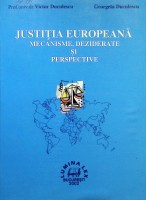 Justiția Europeană. Mecanisme, deziderate și perspective