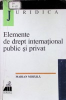 Elemente de drept internaţional public şi privat