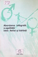 Abordarea integrată a egalităţii între femei şi bărbaţi: Cadru conceptual, metodologic şi prerzentare de ”practici corecte”