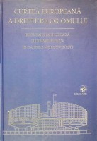 Curtea Europeană a Drepturilor Omului: Reglementări de bază şi jurisprudenţă în cauzele moldoveneşti