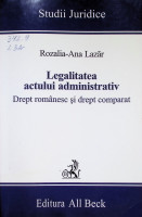 Legalitatea actului administrativ : Drept românesc și drept comparat