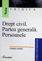 Drept civil : Partea generală. Persoanele