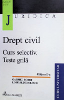 Dreptul civil : Curs selectiv. Teste grilă