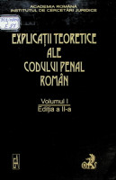 Explicații teoretice ale Codului Penal Român. Partea generală. Vol. I