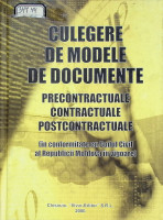 Culegere de modele de documente precontractuale, contractuale, postcontractuale : (în conformitate cu Codul Civil al Republicii Moldova în vigoare)