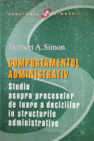 Comportamentul administrativ. Studiu asupra proceselor de luare a deciziilor în structurile administrative