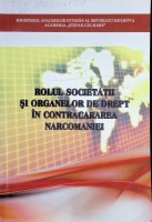 Rolul societăţii şi organelor de drept  în contracararea narcomaniei