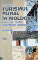 Turismul rural în Moldova: Îndrumar pentru autorităţile publice locale