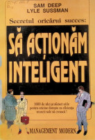 Secretul oricărui succes: Să acţionăm inteligent