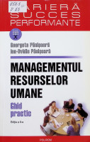 Managementul resurselor umane. Carieră, Succes, Performanțe.