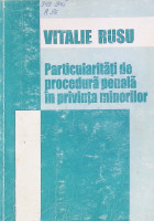 Particularităţi de procedură penală în privinţa minorilor