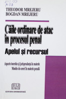 Căile ordinare de atac în procesul penal. Apelul şi recursul. Aspecte teoretice şi jurisprudenţa în materie. Modele de cereri în materie penală