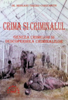 Crima şi criminalul. Geneza crimelor şi descoperirea criminalilor