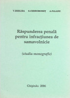 Răspunderea penală pentru infracţiunea de samovolnicie (studiu monografic)
