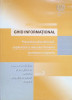 Prevenirea discriminării, exploatării şi abuzului femeilor lucrătoare migrante : Ghid  informaţional