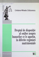 Dreptul de dispoziţie al soţilor asupra bunurilor ce le aparţin, în diferite regimuri matrimoniale