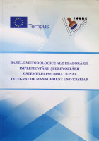 Bazele metodologice ale elaborării, implementării şi dezvoltării sistemului informaţional integrat de management universitar