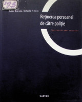 Reţinerea persoanei de către poliţie. Concluziile unei cercetări