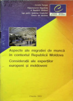 Aspecte ale migraţiei de muncă în contextul Republicii Moldova. Consideraţii ale experţilor europeni şi moldoveni