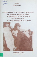 Activitatea unităţilor speciale în timpul desfăşurării manifestaţiilor publice, tulburărilor şi dezordinilor de masă