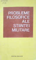 Probleme filosofice ale ştiinţei militare: Teoria sistemelor şi structurilor.