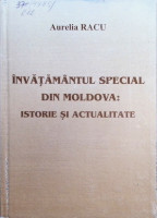 Învăţământul special din Moldova : Istorie şi actualitate