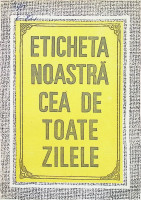 Eticheta noastră cea de toate zilele: Îndrumar pentru elevii şi studenţii militari