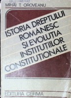 Istoria dreptului românesc şi evoluţia instituţiilor constituţionale