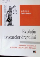 Evoluţia izvoarelor dreptului: privire specială asupra dreptului roman