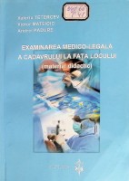 Examinarea medico-legală a cadavrului la faţa locului