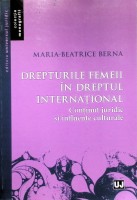 Drepturile femeei în dreptul internaţional: conţinut juridic şi influenţe culturale