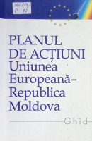 Planul de Acţiuni Uniunea Europeană-Republica Moldova : Ghid