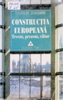 Construcţia europeană: trecut, prezent, viitor