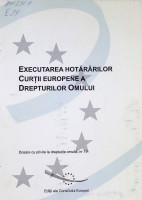 Executarea hotărârilor Curţii Europene a Drepturilor Omului