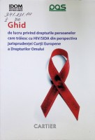 Ghid de lucru privind drepturile persoanelor care trăiesc cu HIV/SIDA din perspectiva jurisprudenţei Curţii Europene a Drepturilor Omului