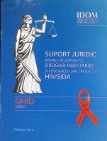 Suport juridic pentru utilizatorii de droguri injectabile care trăiesc cu HIV/SIDA : Ghid juridic