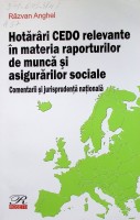 Hotărâri CEDO relevante în materia raporturilor de muncă şi asigurărilor sociale. Comentarii şi jurisprudenţă națională