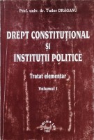 Drept constituţional şi instituţii politice: Tratat elementar