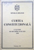 Curtea Constituţională: culegere de hotărîri şi decizii 1998