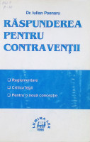 Răspunderea pentru contravenţii : Reglementare. Critica legii. Pentru o nouă concepţie