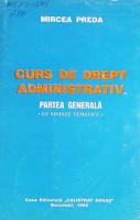 Curs de drept administrativ : Partea generală (cu sinteze tematice)