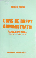 Curs de drept administrativ :Partea specială (cu sinteze tematice)