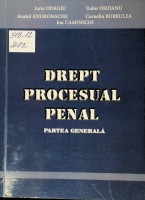 Drept procesual penal: Partea generală: (pentru uzul studenţilor)