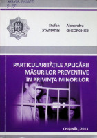 Particularităţile aplicării măsurilor preventive în privinţa minorilor